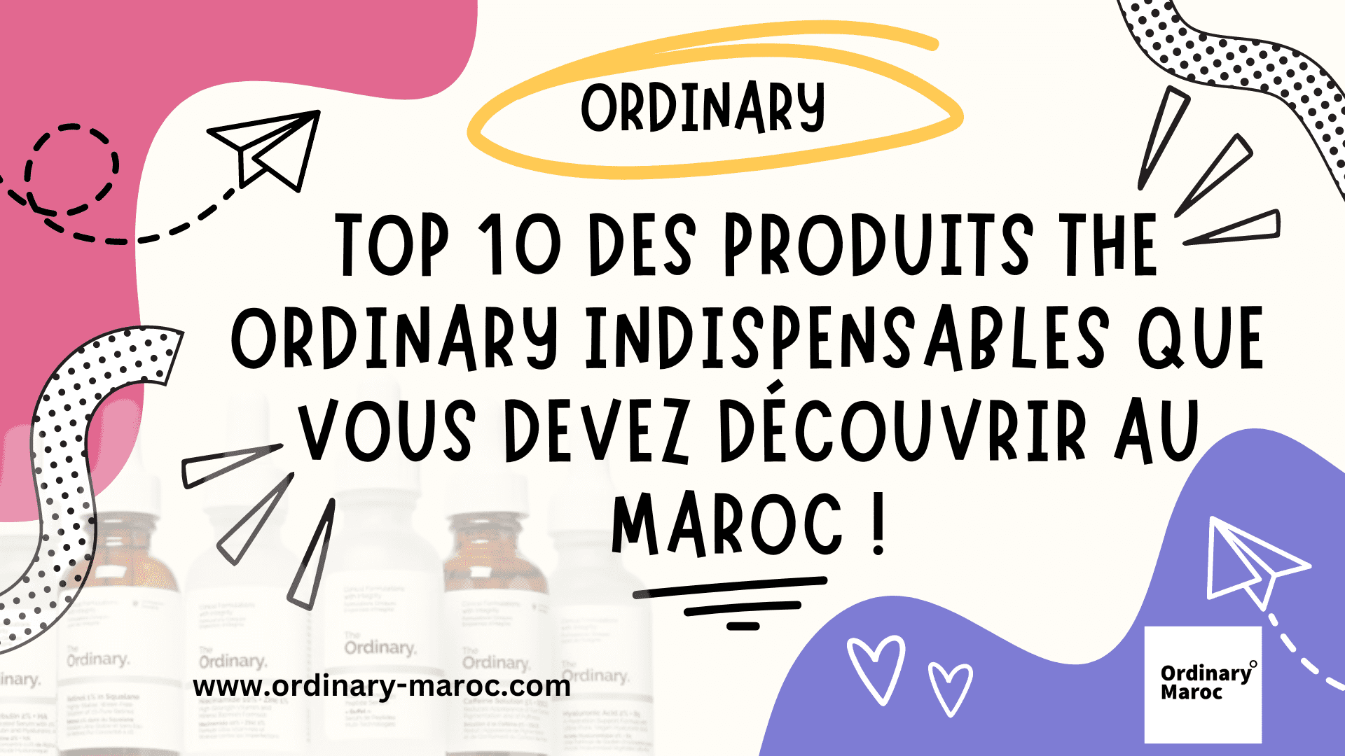 Top 10 des produits the ordinary indispensables que vous devez découvrir au Maroc !