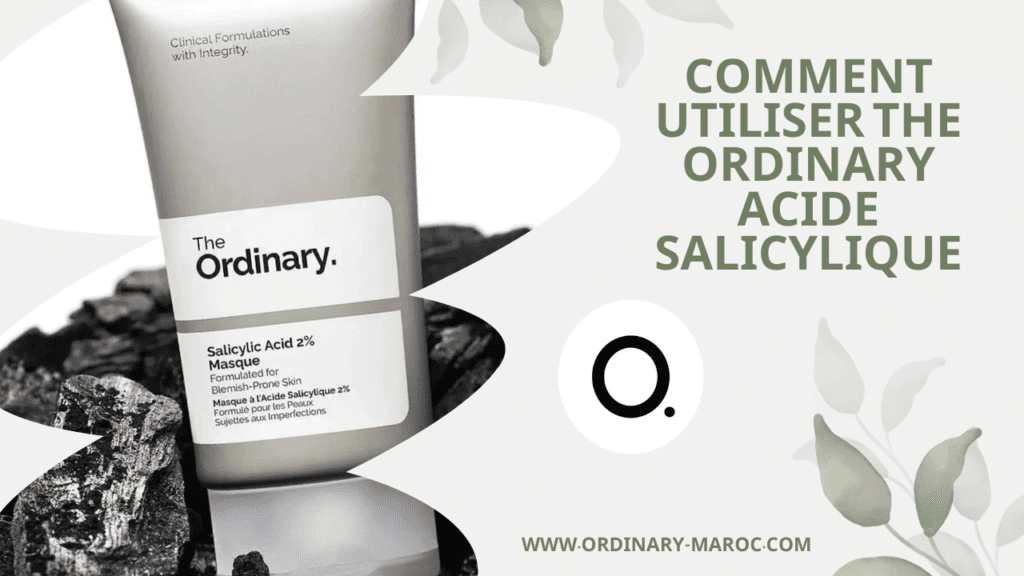 Comment Utiliser The Ordinary Acide Salicylique