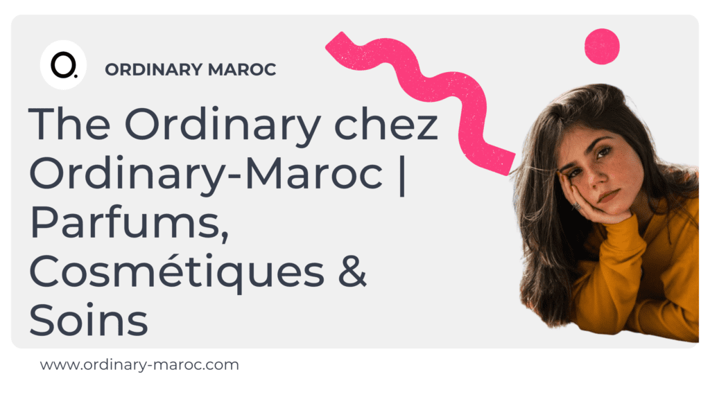 The Ordinary chez Ordinary-Maroc