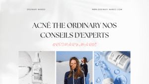 Acné The Ordinary Nos Conseils d'Experts