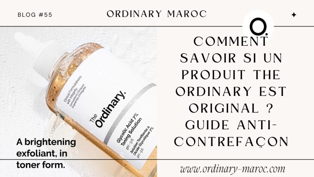 Comment Savoir Si un Produit The Ordinary Est Original ?