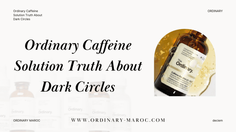 Ordinary Caffeine Solution Truth About Dark Circles