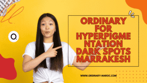 Ordinary for Hyperpigmentation Dark Spots Marrakesh