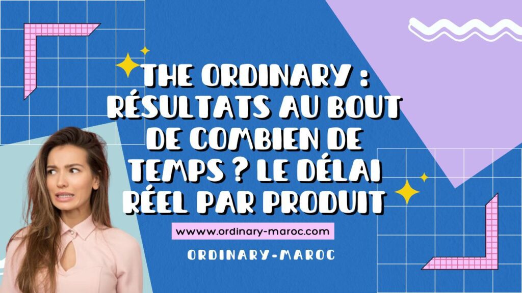 The Ordinary : Résultats au Bout de Combien de Temps ?