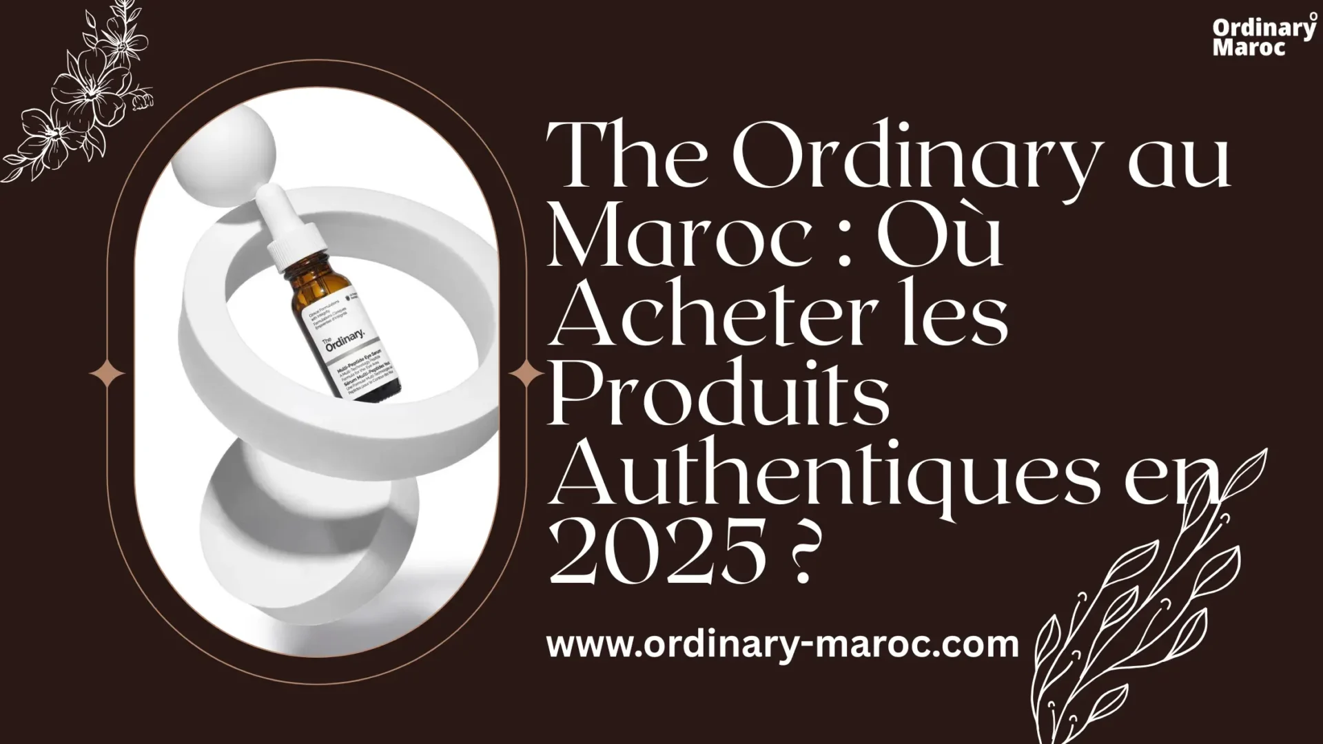 The Ordinary au Maroc : Où Acheter les Produits Authentiques en 2025 ?